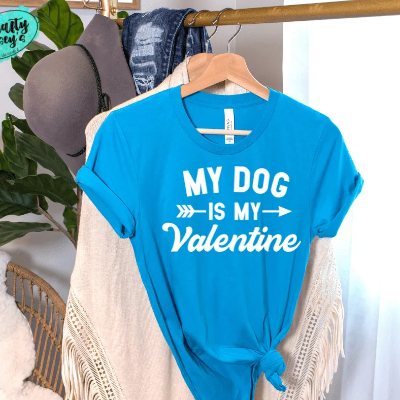 My Dog Is My Valentine -Funny -Women's  Unisex- t-shirt