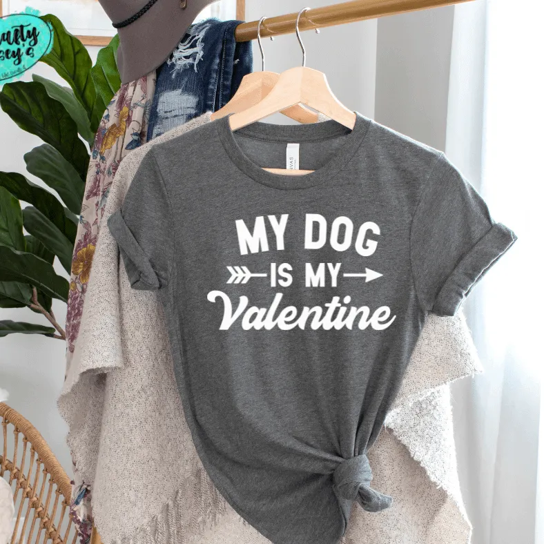My Dog Is My Valentine -Funny -Women's  Unisex- t-shirt