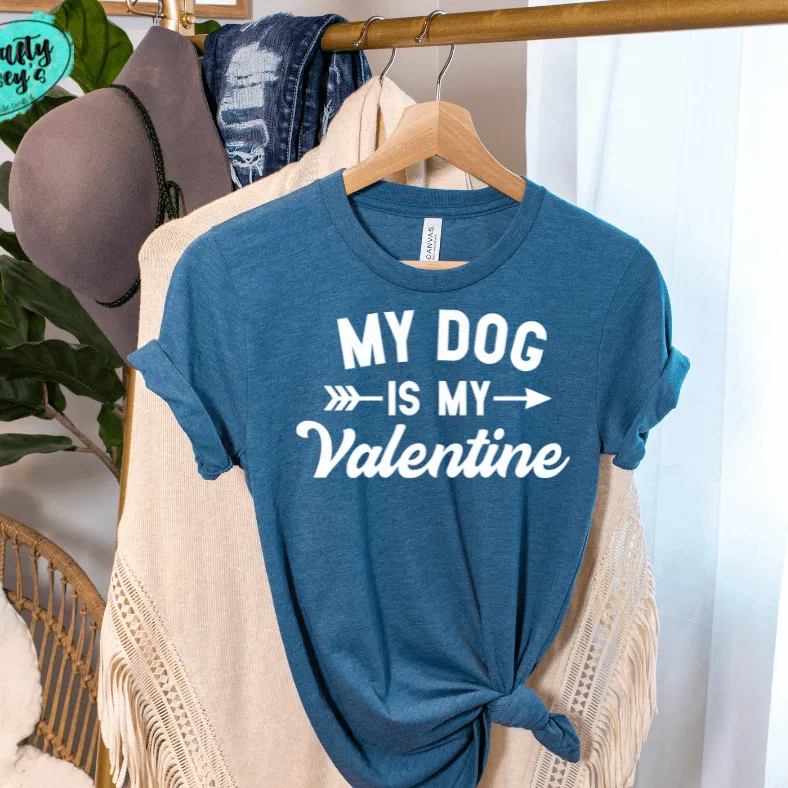 My Dog Is My Valentine -Funny -Women's  Unisex- t-shirt