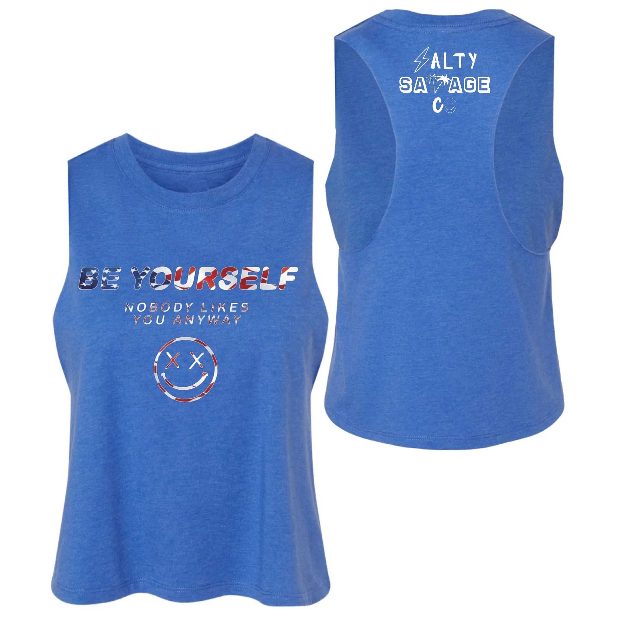 Salty Savage Ladies "Be Yourself Nobody Likes You Anyway" Flowy Crop Tank | USA Edition