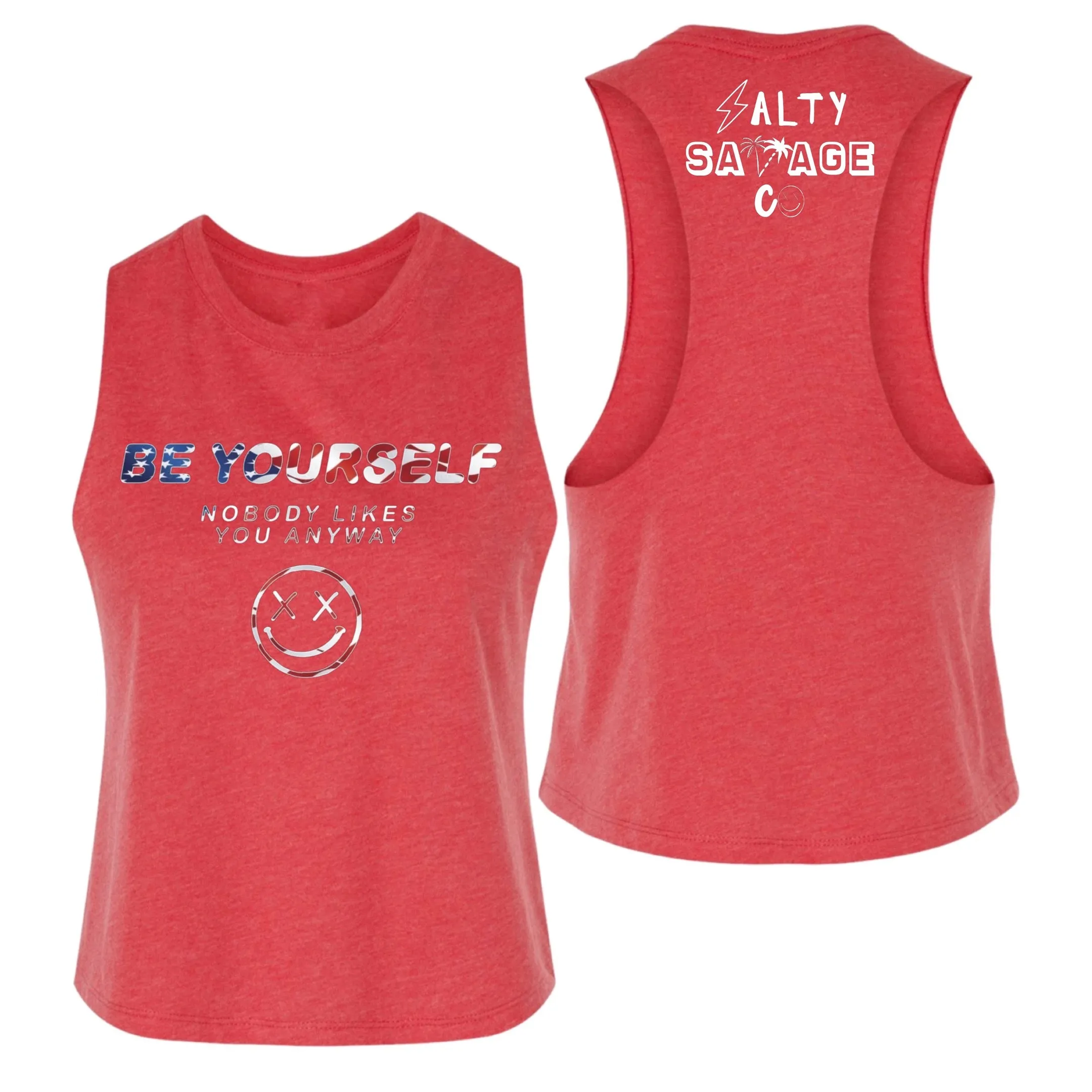Salty Savage Ladies "Be Yourself Nobody Likes You Anyway" Flowy Crop Tank | USA Edition